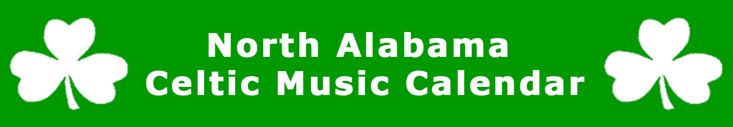 North Alabama Celtic Music Calendar for Scottish, Irish, Welsh and all the Celts in Northern Alabama